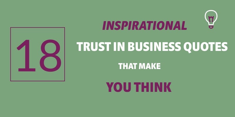 18 Inspirational Trust in Business Quotes that make you Think